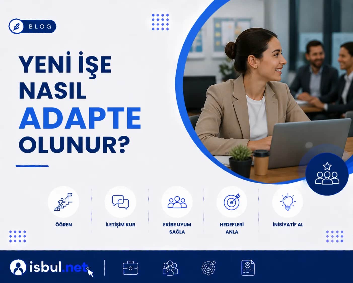 Yeni İşe Nasıl Adapte Olunur? Yeni Ise Nasil Adapte Olunur?