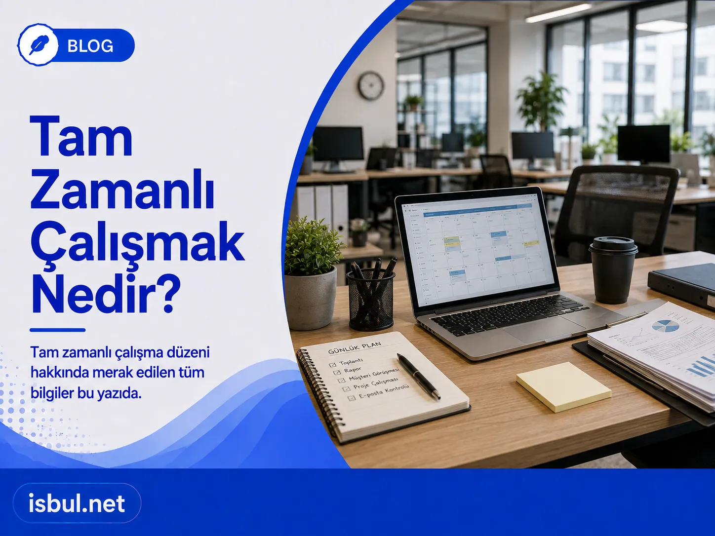 Tam Zamanlı Çalışmak Nedir? Tam Zamanli Calismak Nedir?