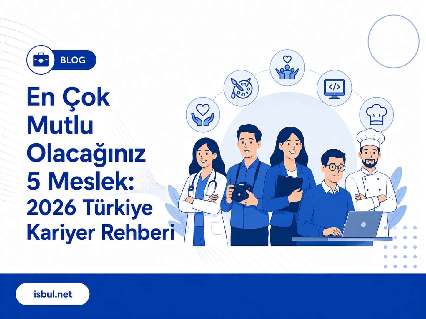 En Çok Mutlu Olacağınız 5 Meslek: 2026 Türkiye Kariyer Rehberi En Çok Mutlu Olacağınız 5 Meslek: 2026 Türkiye Kariyer Rehberi