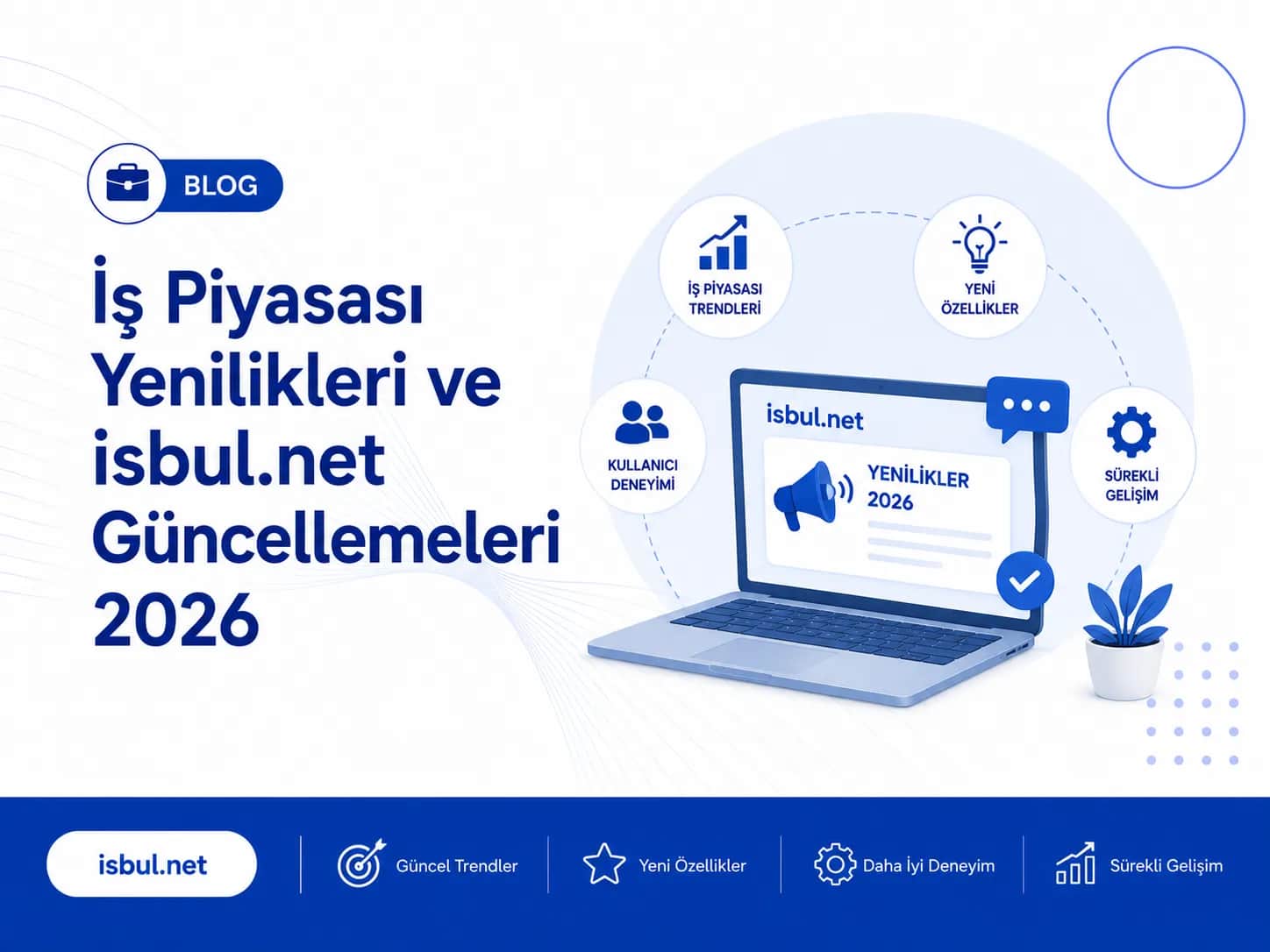 İş Piyasası Yenilikleri ve isbul.net Güncellemeleri 2026 İş Piyasası Yenilikleri ve isbul.net Güncellemeleri 2026