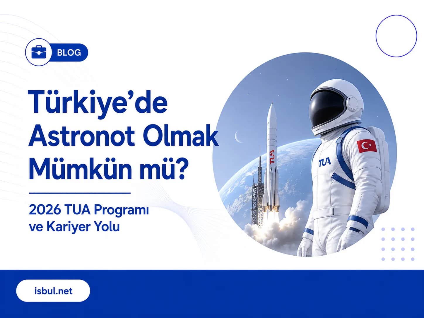 Türkiye’de Astronot Olmak Mümkün mü? 2026 TUA Programı ve Kariyer Yolu Türkiye’de Astronot Olmak Mümkün mü? 2026 TUA Programı ve Kariyer Yolu